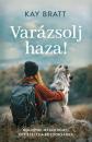 VARÁZSOLJ HAZA!