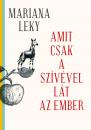 AMIT CSAK A SZÍVÉVEL LÁT AZ EMBER