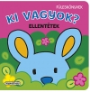 KI VAGYOK? ELLENTÉTEK