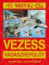 TE VAGY AZ ÉSZ - VEZESS VADÁSZREPÜLŐT