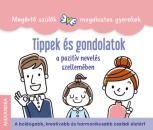 TIPPEK ÉS GONDOLATOK A POZITÍV NEVELÉS SZELLEMÉBEN
