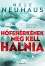 HÓFEHÉRKÉNEK MEG KELL HALNIA