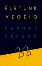 ÉLETÜNK VÉGÉIG