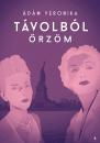 TÁVOLBÓL ŐRZÖM