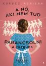 A NŐ, AKI NEM TUD PARANCSOLNI A KEZÉNEK