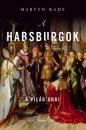 A HABSBURGOK - A VILÁG URAI