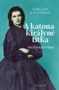 A KATONAKIRÁLYNÉ TITKA - SISI LENYŰGÖZŐ HÚGA