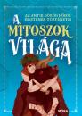 A MÍTOSZOK VILÁGA