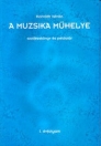 A MUZSIKA MŰHELYE - SZOLFÉZSKÖNYV ÉS PÉLDATÁR