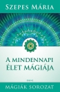 A MINDENNAPI ÉLET MÁGIÁJA