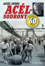 ACÉL-SODRONY - HATVANAS ÉVEK