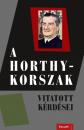 A HORTHY-KORSZAK VITATOTT KÉRDÉSEI
