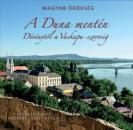 A DUNA MENTÉN DÉVÉNYTŐL A VASKAPU-SZOROSIG - MAGYAR ÖRÖKSÉG