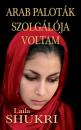 ARAB PALOTÁK SZOLGÁLÓJA VOLTAM
