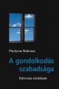 A GONDOLKODÁS SZABADSÁGA - KÁLVINISTA TŰNŐDÉSEK