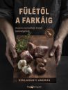 A FÜLÉTŐL A FARKÁIG - HAZAI ÉS NEMZETKÖZI ÉTELEK BELSŐSÉGEKBŐL