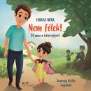 NEM FÉLEK - ÖT MESE A BÁTORSÁGRÓL