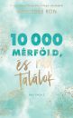 10 000 MÉRFÖLD, ÉS RÁD TALÁLOK