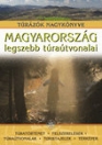 TÚRÁZÓK NAGYKÖNYVE-MAGYARORSZÁG LEGSZEBB TÚRAÚTVONALAI