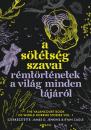 A SÖTÉTSÉG SZAVAI - RÉMTÖRTÉNETEK A VILÁG MINDEN TÁJÁRÓL