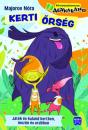 KERTI ŐRSÉG - JÁTÉK ÉS KALAND KERTBEN, MEZŐN ÉS ERDŐBEN