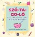 A CI-BE-RE-LE-VES ÉS MÁS ME-SÉK - SZÓ-TA-GO-LÓ