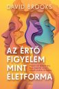 AZ ÉRTŐ FIGYELEM MINT ÉLETFORMA