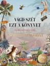 VÁGD SZÉT EZT A KÖNYVET ÉS ALKOSD MEG A SAJÁT CSODAORSZÁGODAT