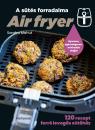 AIR FRYER - A SÜTÉS FORRADALMA