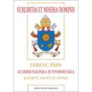 SUBLIMITAS ET MISERIA HOMINIS - FERENC PÁPA AZ EMBER NAGYSÁGA ÉS NYOMORÚSÁGA KEZDETŰ APOSTOLI LEVELE