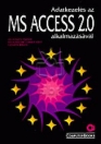 ADATKEZELÉS AZ MS ACCESS 2.0 ALKALMAZÁSÁVAL