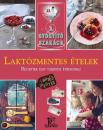 A GYÓGYÍTÓ SZAKÁCS - LAKTÓZMENTES ÉTELEK