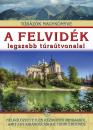 A FELVIDÉK LEGSZEBB TÚRAÚTVONALAI