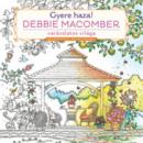 GYERE HAZA! DEBBIE MACOMBER VARÁZSLATOS VILÁGA - SZÍNEZŐKÖNYV FELNŐTTEKNEK