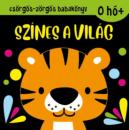 SZÍNES A VILÁG - CSÖRGŐS-ZÖRGŐS BABAKÖNYV