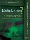 TEHETÜNK ELLENE? A GYERMEKI AGRESSZIÓ