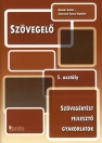 SZÖVEGELŐ 5. OSZTÁLY - SZÖVEGÉRTÉST FEJLESZTŐ GYEKORLATOK DI-118303