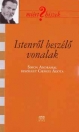 ISTENRŐL BESZÉLŐ VONALAK - MIÉRT HISZEK?
