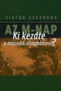 AZ M-NAP - KI KEZDTE A MÁSODIK VILÁGHÁBORÚT?