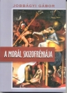 A MORÁL SKIZOFRÉNIÁJA