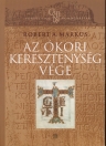 AZ ÓKORI KERESZTÉNYSÉG VÉGE