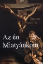 AZ ÉN MIATYÁNKOM