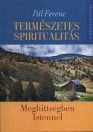 TERMÉSZETES SPIRITUALITÁS - MEGHITTSÉGBEN ISTENNEL