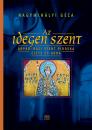 AZ IDEGEN SZENT - ÁRPÁD-HÁZI SZENT PIROSKA ÉLETE ÉS KORA