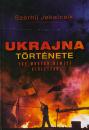 UKRAJNA TÖRTÉNETE - EGY MODERN NEMZET SZÜLETÉSE