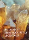 A TIZENKÉT MESTERKRISTÁLY LEGENDÁJA