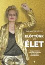 ELŐTTÜNK AZ ÉLET