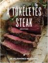 A TÖKÉLETES STEAK