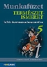 TERMÉSZETISMERET MUNKAFÜZET - ÉLŐ ÉS ÉLETTELEN KÖRNYEZETÜNK MS-2804U