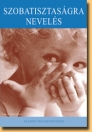 SZOBATISZTASÁGRA NEVELÉS